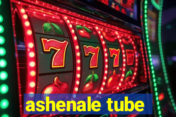 ashenale tube